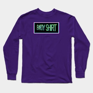 Party Shirt Long Sleeve T-Shirt